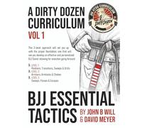 BJJ Essential Tactics: Volume 1 of the Dirty Dozen BJJ Curriculum (BJJ - A Dirty Dozen Curriculum)