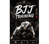 BJJ Training Journal: A Guided Brazilian Jiu-Jitsu Training Log with Inspirational BJJ Quotes, Technique Trackers, Rolling Logs, Competition Goals, Progress Records & Training Reflections
