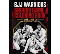 BJJ Warriors: Ground Game: Bold & Easy Brazilian Jiu-Jitsu Coloring Book for Adults & Teens - 40 Original Grappling Scenes, Gi Athletes & Martial Arts Designs (BJJ Warriors Coloring Books)