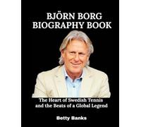 Björn Borg Biography Book: The Heart of Swedish Tennis and the Beats of a Global Legend