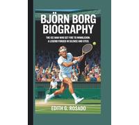 BJÖRN BORG BIOGRAPHY: The Ice Man Who Set Fire to Wimbledon: A Legend Forged in Silence and Steel