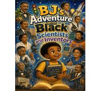 BJ's Adventure With Black Scientist and Inventors