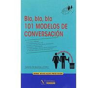 Bla, bla, bla 101 modelos de conversación (MANUALES PRACTICOS)
