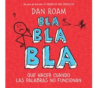 Bla, bla, bla: Qué hacer cuando las palabras no funcionan (Gestión 2000)