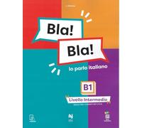 Bla! Bla! Io parlo italiano. B1 livello intermedio