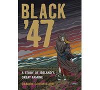 Black '47: A Story of Ireland's Great Famine: A Graphic Novel