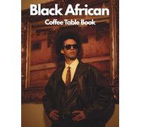 Black African Coffee Table Book: A Visual Collection of Striking Portraits Celebrating Natural Beauty, Cultural Expression, Timeless Style, and Elegant Home Decor Inspiration