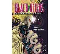 Black Aliens: Kinship in the Cosmic Diaspora (New Suns: Race, Gender, and Sexuality in the Speculative)