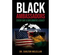 Black Ambassadors: Everyday a Diplomatic Legacy