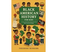 Black American History for Kids: An Easy-to-Read History Book for Kids About Black American Heritage