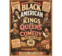 Black American Kings And Queens Of Comedy: Then And Now