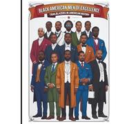Black American Men of Excellence: Trailblazers In American History
