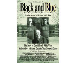 Black and Blue- The Story of Gerald Ford, Willis Ward and the 1934 Michigan-Georgia Tech Football Game