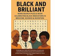 BLACK AND BRILLIANT: WORD SEARCH PUZZLE BOOK CELEBRATING BLACK INNOVATORS IN MEDICINE, SCIENCE & INVENTION