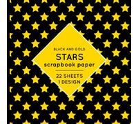 Black and Gold Stars Scrapbook Paper: Starry Night Sky Pattern for Crafts, DYI Projects, Party Invitations, Origami, Gifts Wrapping - 1 Design - 22 Sheets - 8.5x8.5 in