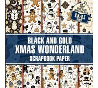 Black And Gold Xmas Wonderland Scrapbook Paper: Elegant Christmas Decorative Paper For Scrapbooking, Junk Journals, Collage Art, Decoupage, Paper Crafts