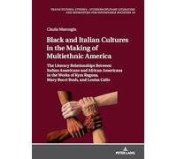 Black and Italian Cultures in the Making of Multiethnic America: The Literary Relationships Between Italian Americans and African Americans in the ... - Interdisciplinary Literature and Hum)