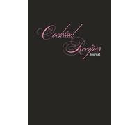 Black and Pink Cocktail Recipe Journal: Record Your Favourite Drink and Cocktail Recipes, Perfect Gift for Bartenders and Home Mixologists with 120 Blank Templates