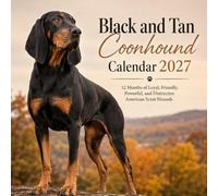 Black and Tan Coonhound Calendar 2027: 12 Months of Loyal, Friendly, Powerful, and Distinctive American Scent Hounds