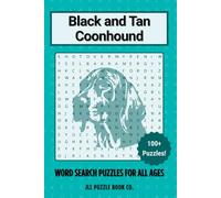 Black and Tan Coonhound Word Search Puzzle Book: Over 100 Fun Word Search Puzzles Celebrating the Black and Tan Coonhound - The Perfect Gift for ... All Ages (Dog Breed Word Search Puzzle Books)