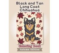 Black and Tan Long Coat Chihuahua Coloring Book: Autumn Edition: Bold and Easy Coloring Book Designs for Adults and Seniors Featuring Cute and Simple ... and Mindfulness (Cozy Fall Coloring Books)
