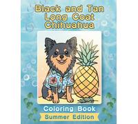 Black and Tan Long Coat Chihuahua Coloring Book: Summer Edition: Bold and Easy Coloring Book Designs for Adults and Seniors Featuring Cute and Simple ... and Mindfulness (Cozy Summer Coloring Books)