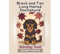 Black and Tan Long Haired Dachshund Coloring Book: Autumn Edition: Bold and Easy Coloring Book Designs for Adults and Seniors Featuring Cute and ... and Mindfulness (Cozy Fall Coloring Books)