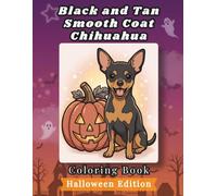 Black and Tan Smooth Coat Chihuahua Coloring Book: Halloween Edition: Bold and Easy Coloring Book for Adults and Seniors Featuring Cute and Simple Dog Illustrations for Relaxation and Stress Relief