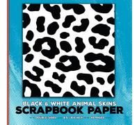 Black and White Animal Skins Scrapbook Paper: Decorative Craft Paper for Cut Out and Collage, Scrapbooking, Origami, Decoupage, Card Making, Junk Journals & Mixed Media Texture Papercrafts