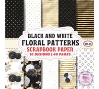 Black and White Floral Patterns Scrapbook Paper Vol 02: Double-Sided Sheets for Crafting & Scrapbooking Decorative Crafts, Origami & Wrapping Papers.