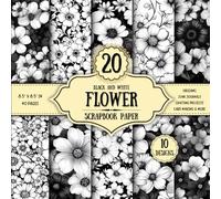 Black and White Flower Scrapbook Paper: 20 Double-Sided Decorative Sheets | Floral Theme for Collage, DIY Projects, Origami & Scrapbooking | 8.5 x 8.5 inch