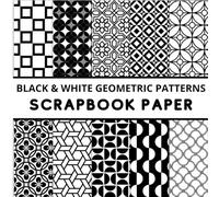 BLACK AND WHITE GEOMETRIC PATTERNS SCRAPBOOK PAPER: 20 Decorative Double-Sided Craft Sheets for Decoupage, Journaling, Card Making, Origami, Collage, Paper Arts, and DIY Projects