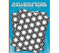 Black and White Honeycomb Scrapbook Paper: Decorative Hexagon Geometric Craft Paper for Cut Out and Collage, Junk Journals, Scrapbooking, Origami, ... Papercrafts & Mixed Media Crafting Projects