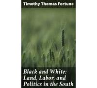 Black And White: Land Labor And Politics In The South (ebook)
