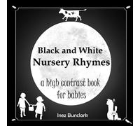 Black and White Nursery Rhymes: A High Contrast Book for Babies (Black and White Baby Books)