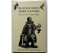 Black and White Ogre Country: The Lost Tales of Hilary Tolkien