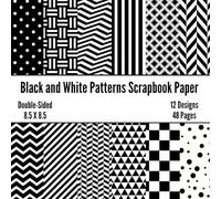 Black and White Patterns Scrapbook Paper: Decorative Craft Paper, ideal for Scrapbooking, Junk Journals, Mixed-Media, Collage, Card Making, Decoupage, Origami