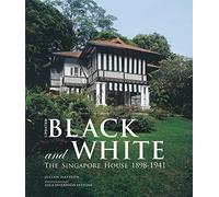 Black and White - Updated: The Singapore House 1898-1941