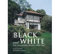 Black and White - Updated: The Singapore House 1898-1941