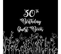 Black and White Wildflowers on 30th Birthday Guest Book: 30th Birthday Guest Book on Black with White Wildflowers Design and Added Message Pages or Gift Log