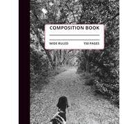 Black and White Woods/Dog Composition Notebook: Nature scene with dog, 7.5x9.25, 150 wide-ruled pages