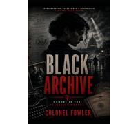 Black Archive: Memory Is the Deadliest Weapon