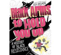 Black arms to hold you up: a history of black resistance (Pantheon Graphic Library)
