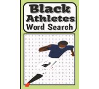 Black Athletes Word Search Book: Featuring African American Athletes, Sports Legends, Champions, Hall of Famers, Olympic Stars, and Cultural Icons, 55 ... time (Black Excellence Word Search Series)