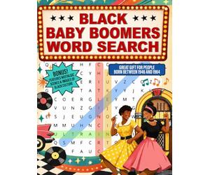 Black Baby Boomers African American Word Search Book: Nostalgic 50s, 60s, 70s Words | Features R&B Music, Singers, Black History, TV Shows, Slang, ... Soul Food and More | Great Gift for Seniors