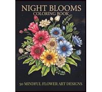 Black Background Flower Coloring Book for Adults: 50 Unique Designs | Single Flowers to Bouquets | Perfect for Relaxation