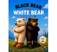 Black Bear, White Bear: A Children's Book About Patience and Tolerance For Preschoolers and Beginning Readers. for Kids 3-6