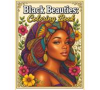Black Beauties Coloring Book: 60+ Dynamic Images of Beautiful Black American, Caribbean, African and the Diaspora | 8.5x11 Inch Book | 122 Pages
