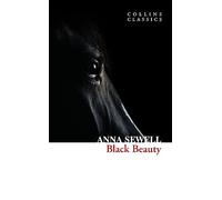 Black Beauty: An Essential Classic Equestrian Story Set in Victorian London (Collins Classics)