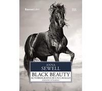 Black Beauty. Autobiografia di un cavallo. Ediz. integrale (Biblioteca ragazzi)